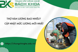Thợ hàn lương bao nhiêu? Cập nhật mức lương mới nhất
